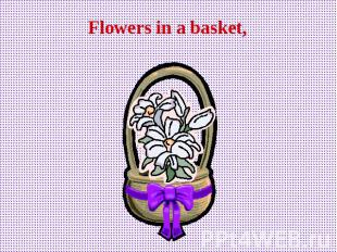 Flowers in a basket,