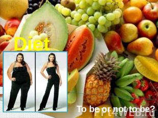 Diet To be or not to be?