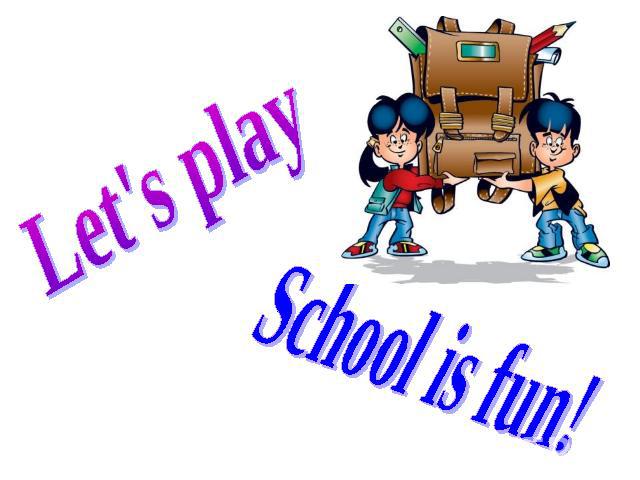 Let's play School is fun!