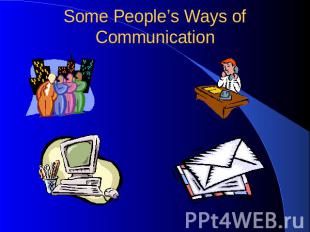 Some People’s Ways of Communication