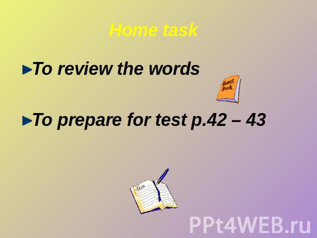 Home task To review the words To prepare for test p.42 – 43