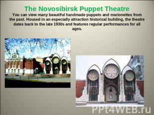 The Novosibirsk Puppet TheatreYou can view many beautiful handmade puppets and m