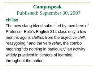 Campuspeak Published: September 30, 2007 chillax The new slang blend submitted b