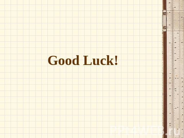 Good Luck! Good Luck!
