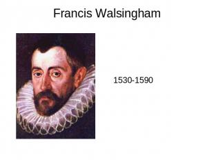 Francis Walsingham 1530-1590