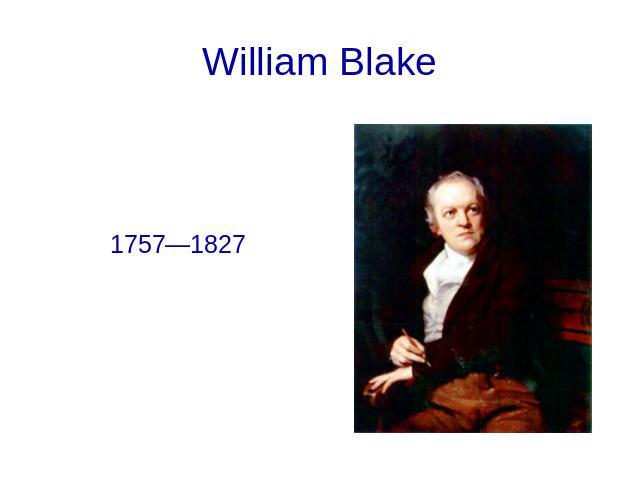 William Blake 1757—1827