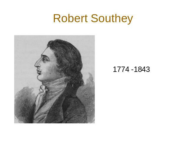 Robert Southey 1774 -1843
