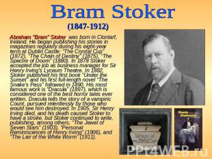 Bram Stoker (1847-1912) Abraham &quot;Bram&quot; Stoker was born in Clontarf, Ir
