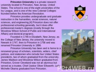 Princeton University is a private research university located in Princeton, New
