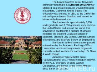 The Leland Stanford Junior University, commonly referred to as Stanford Universi