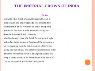 THE IMPERIAL CROWN OF INDIA Design Similar to other British crowns, the Imperial
