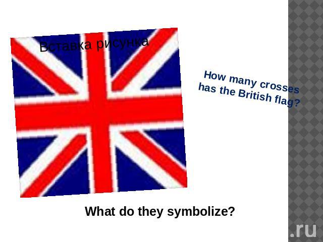 How many crosses has the British flag? What do they symbolize?
