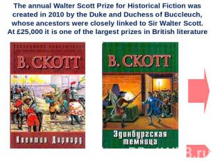 The annual Walter Scott Prize for Historical Fiction was created in 2010 by the