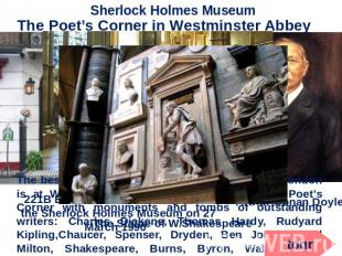 Sherlock Holmes Museum The Poet’s Corner in Westminster Abbey The best place to