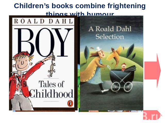Children’s books combine frightening things with humour