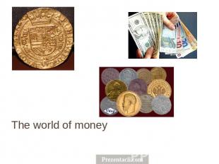 The world of money