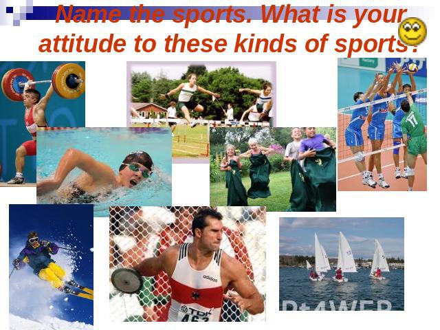 Name the sports. What is your attitude to these kinds of sports?