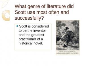 What genre of literature did Scott use most often and successfully? Scott is con
