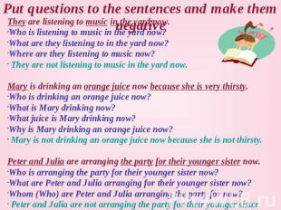 Put questions to the sentences and make them negative They are listening to musi