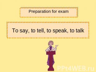 To say, to tell, to speak, to talk Preparation for exam