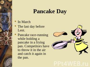 In March In March The last day before Lent. Pancake race-running while holding a