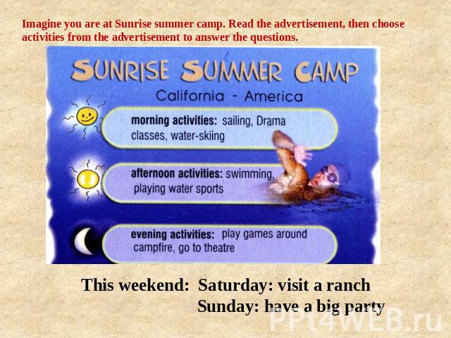 This weekend: Saturday: visit a ranch Sunday: have a big party This weekend: Sat: visit a ranch Sun: have a big party