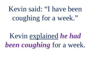 Kevin said: “I have been coughing for a week.” Kevin explained he had been cough