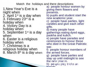 Match the holidays and there descriptions 1.New Year’s Eve is a night when 2. Ap