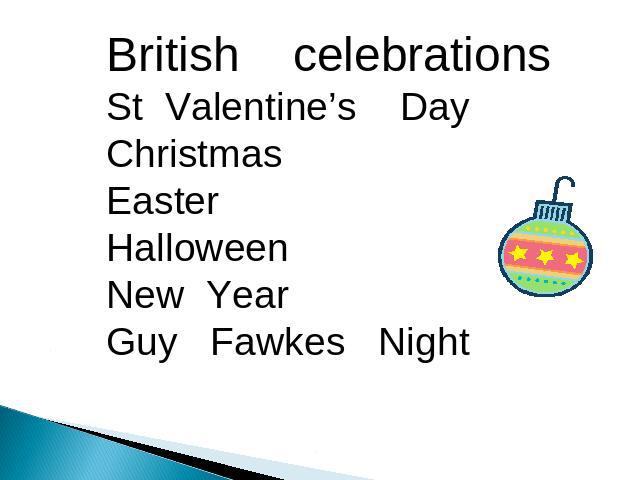 British celebrations St Valentine’s Day Christmas Easter Halloween New Year Guy Fawkes Night