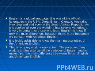 English is a global language. It is one of the official languages in the USA, Gr