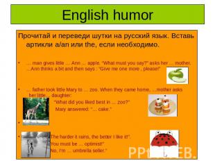 English humor Прочитай и переведи шутки на русский язык. Вставь артикли a/an или
