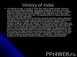 History of India The Republic of India - a country in South Asia. India is ranke