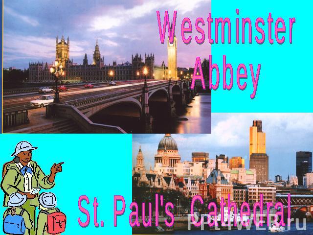 WestminsterAbbeySt. Paul's Cathedral