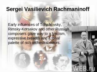 Sergei Vasilievich Rachmaninoff Early influences of Tchaikovsky, Rimsky-Korsakov