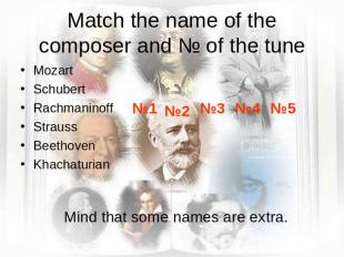 Match the name of the composer and № of the tune Mozart SchubertRachmaninoffStra