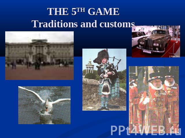 THE 5TH GAMETraditions and customs