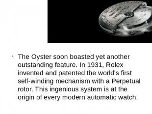 The Oyster soon boasted yet another outstanding feature. In 1931, Rolex invented