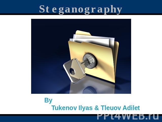 Steganography By Tukenov Ilyas & Tleuov Adilet