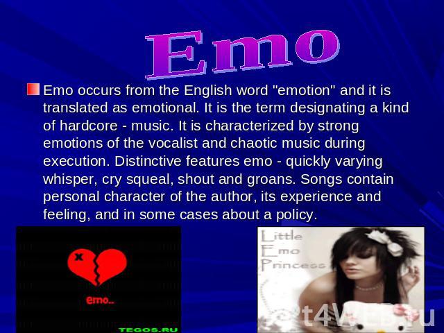 Emo Emo occurs from the English word 