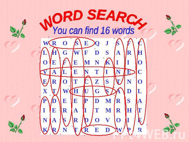 WORD SEARCH You can find 16 words