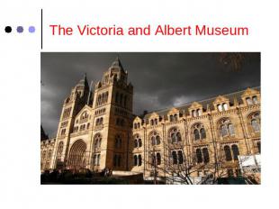 The Victoria and Albert Museum