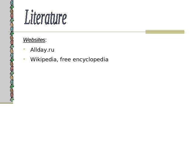 Literature Websites:Allday.ruWikipedia, free encyclopedia