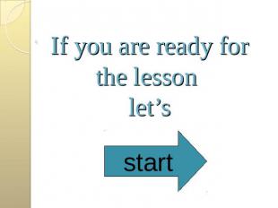 If you are ready for the lesson let’s