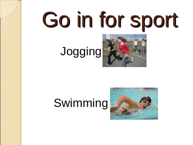 Go in for sport Jogging Swimming