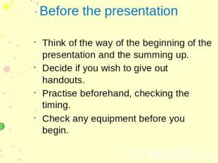 Before the presentation Think of the way of the beginning of the presentation an