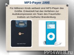 MP3-Payer 1995 Für Millionen Kinds weltweit sind MP3-Player das Größte. Entwicke