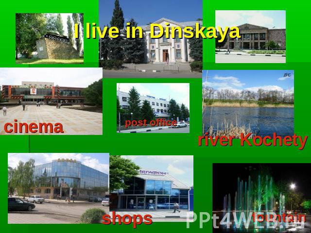 I live in Dinskaya