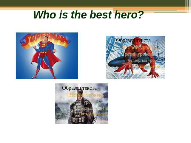 Who is the best hero?