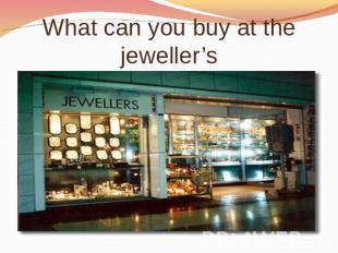 What can you buy at the jeweller’s