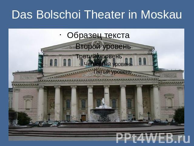 Das Bolschoi Theater in Moskau